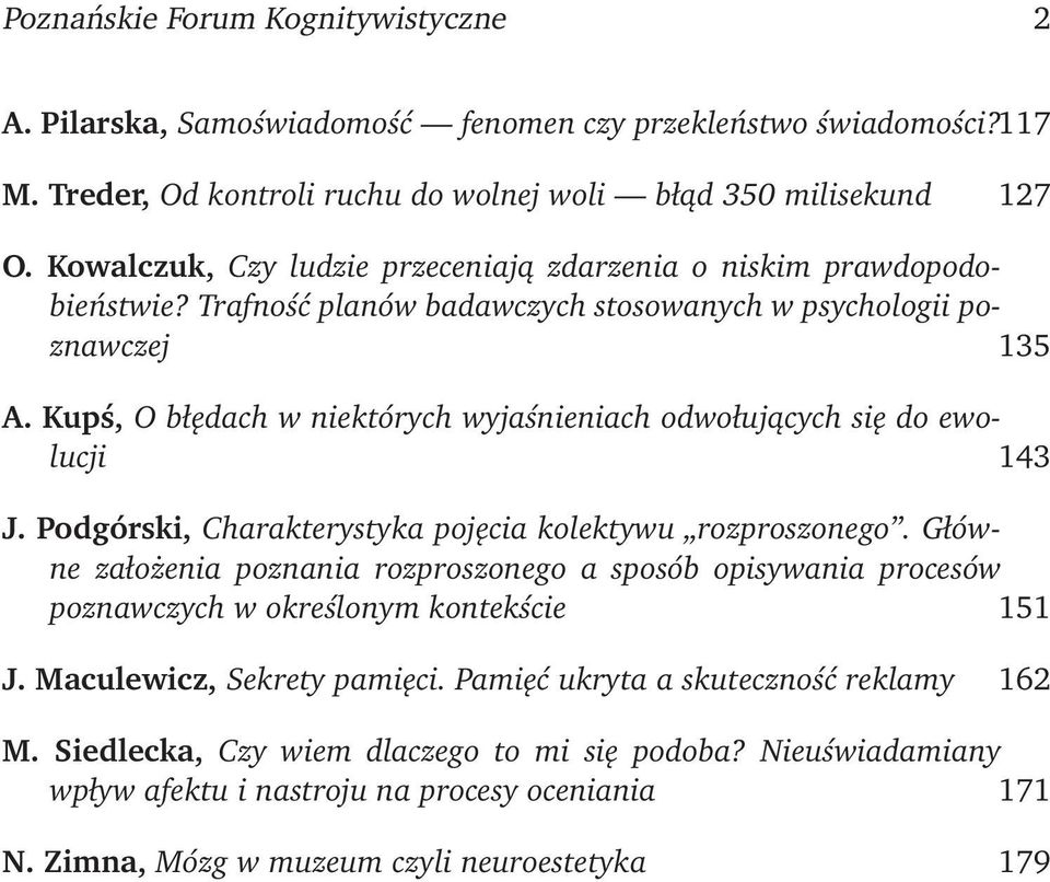 Kupś, O błędach w niektórych wyjaśnieniach odwołujących się do ewolucji 143 J. Podgórski, Charakterystyka pojęcia kolektywu rozproszonego.