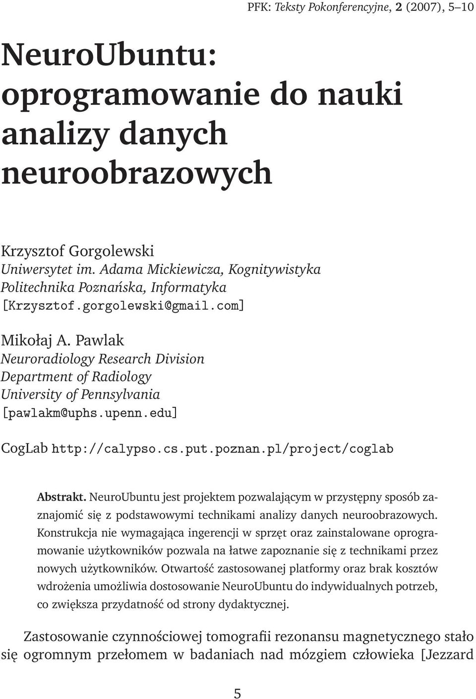 Pawlak Neuroradiology Research Division Department of Radiology University of Pennsylvania Ô ÛÐ ÑÙÔ ºÙÔ ÒÒº Ù CogLab ØØÔ»» ÐÝÔ Óº ºÔÙØºÔÓÞÒ ÒºÔÐ»ÔÖÓ Ø»Ó Ð Abstrakt.