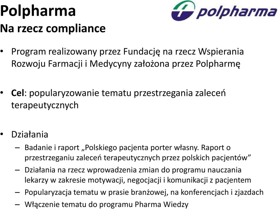 Raport o przestrzeganiu zaleceń terapeutycznych przez polskich pacjentów Działania na rzecz wprowadzenia zmian do programu nauczania lekarzy w