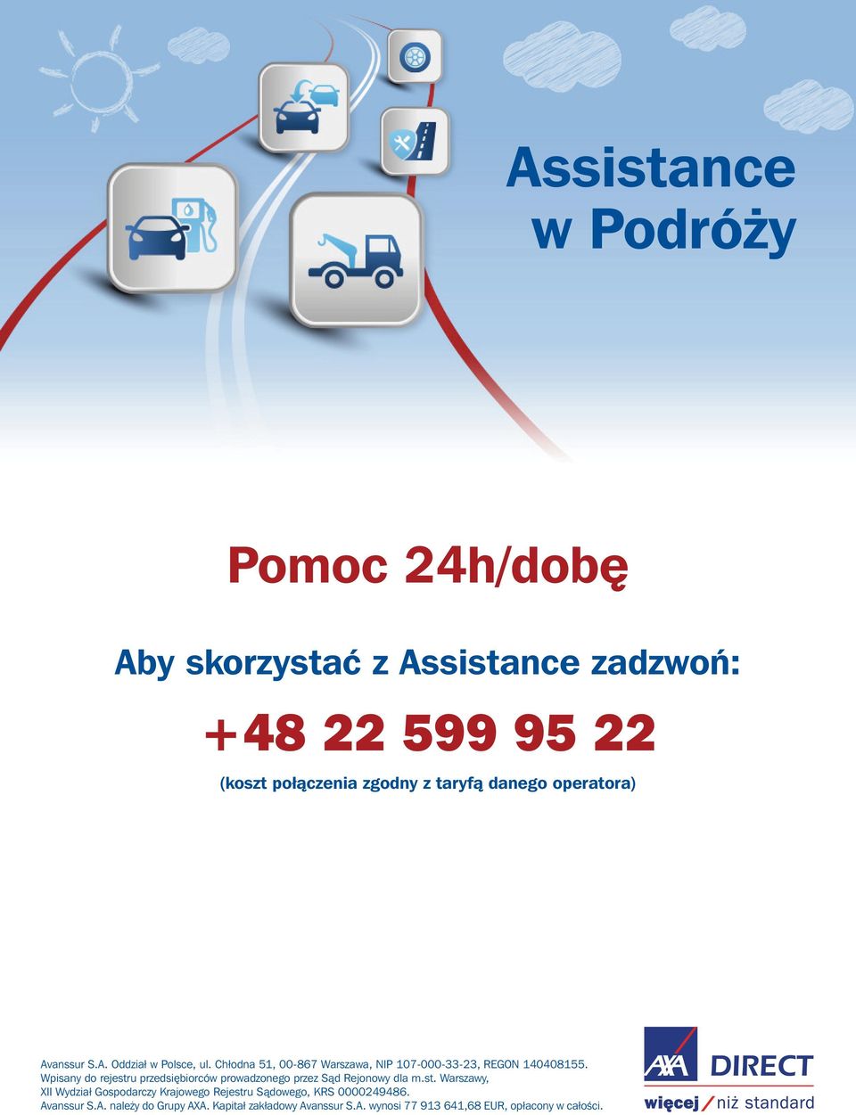 Wpisany do rejestru przedsi biorców prowadzonego przez Sàd Rejonowy dla m.st. Warszawy, XII Wydział Gospodarczy Krajowego Rejestru Sàdowego, KRS 0000249486.