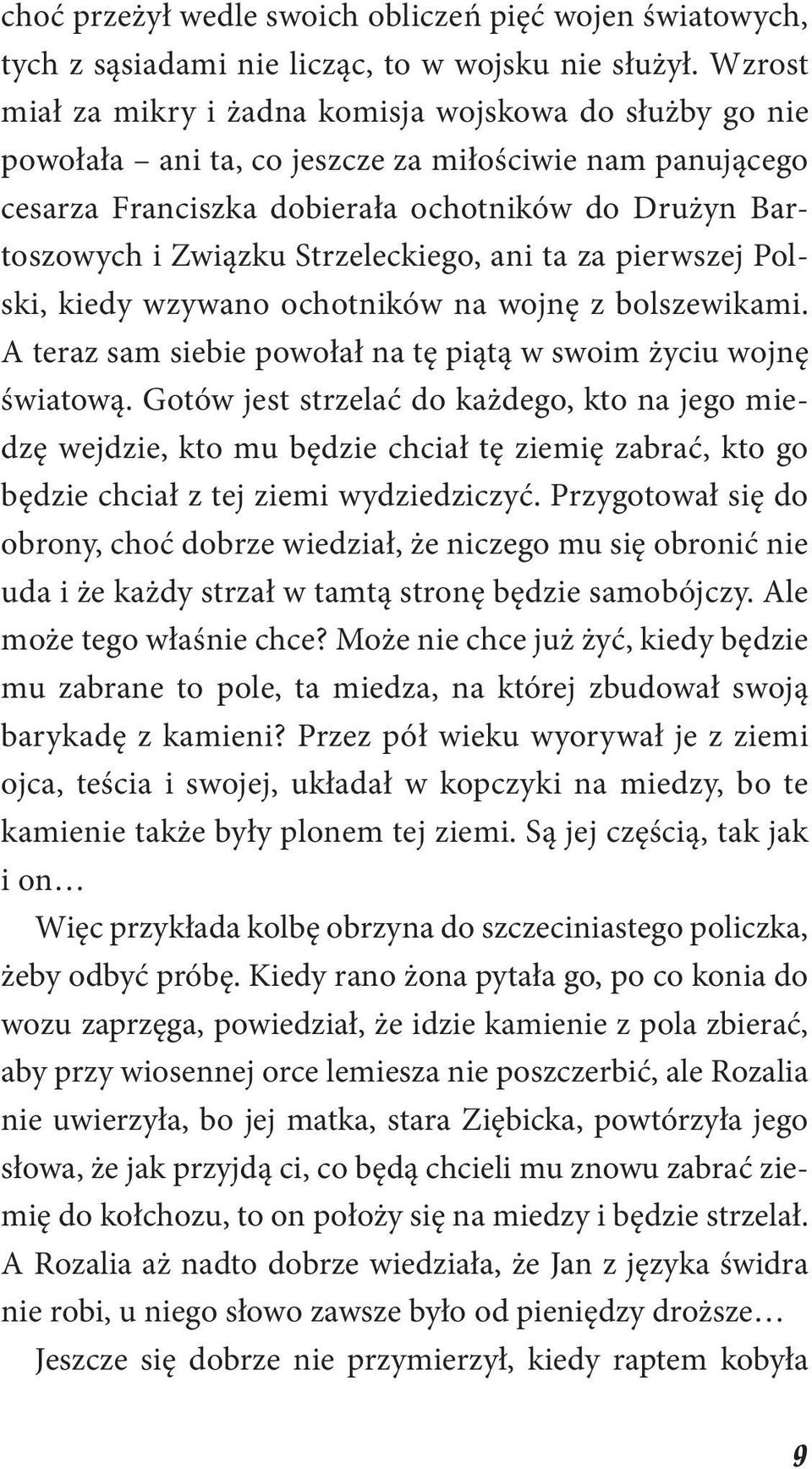 Strzeleckiego, ani ta za pierwszej Polski, kiedy wzywano ochotników na wojnę z bolszewikami. A teraz sam siebie powołał na tę piątą w swoim życiu wojnę światową.