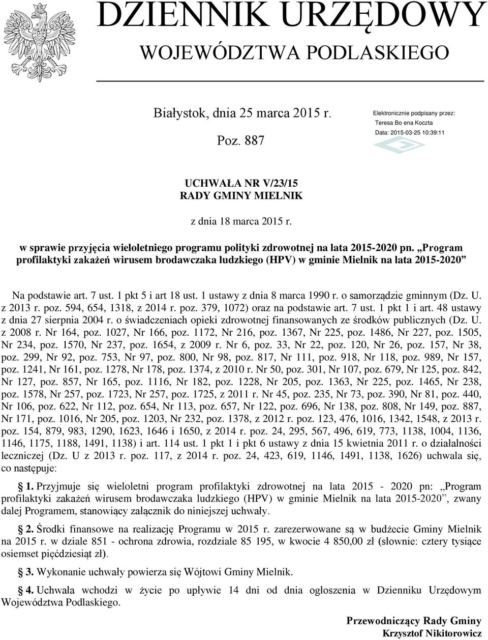 Program profilaktyki zakażeń wirusem brodawczaka ludzkiego (HPV) w gminie Mielnik na lata 2015-2020 Na podstawie art. 7 ust. 1 pkt 5 i art 18 ust. 1 ustawy z dnia 8 marca 1990 r.