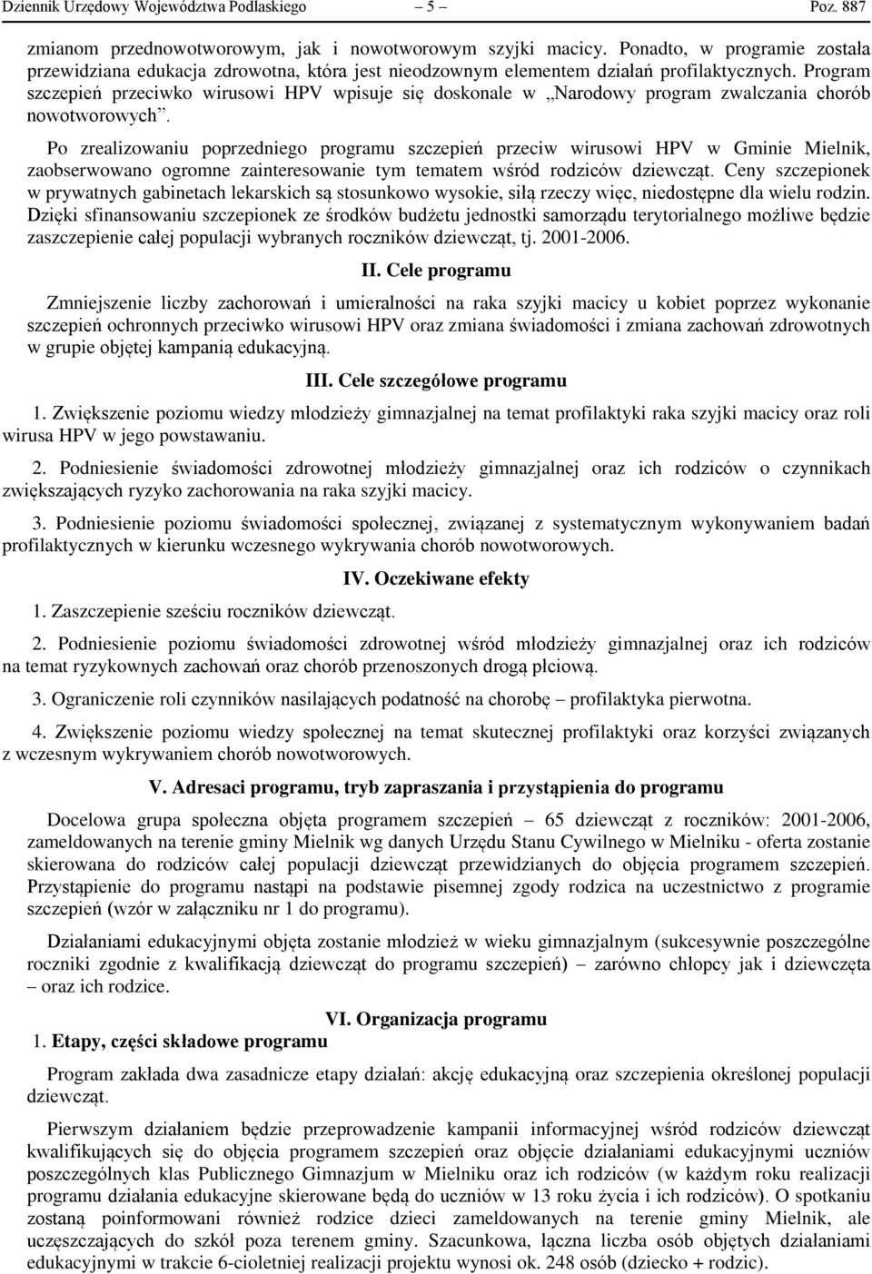 Program szczepień przeciwko wirusowi HPV wpisuje się doskonale w Narodowy program zwalczania chorób nowotworowych.