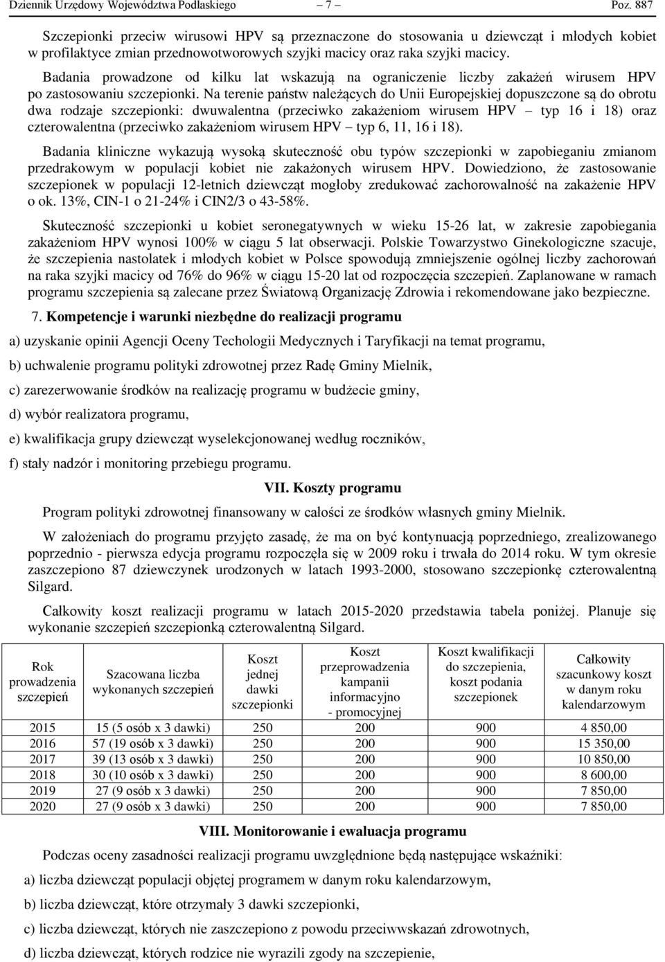 Badania prowadzone od kilku lat wskazują na ograniczenie liczby zakażeń wirusem HPV po zastosowaniu szczepionki.