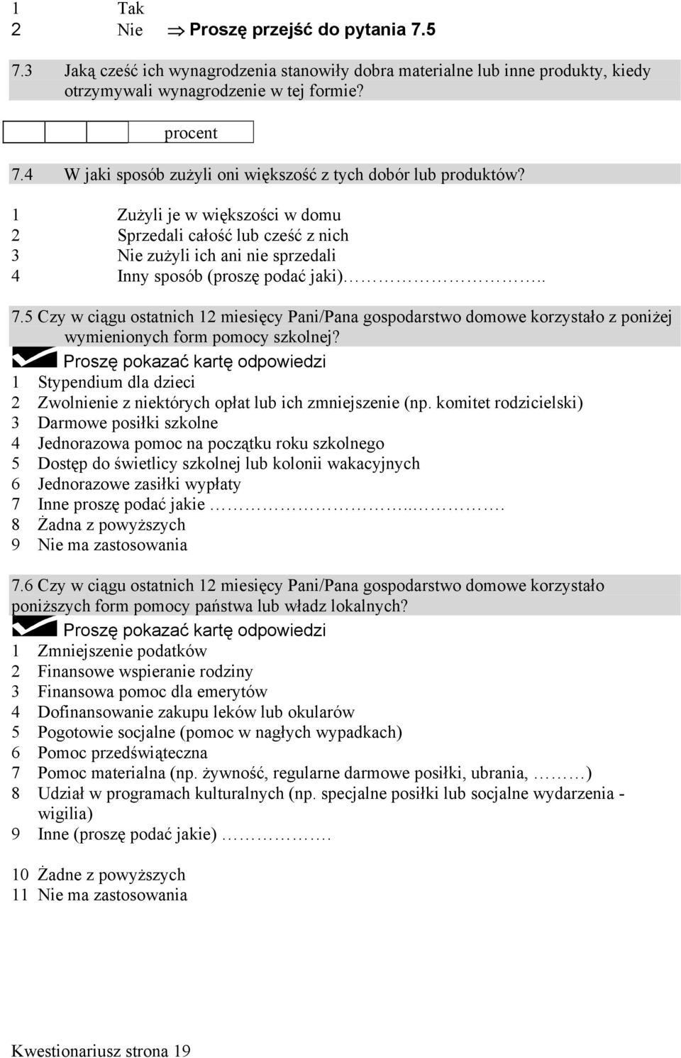 .. Czy w ciągu ostatnich miesięcy Pani/Pana gospodarstwo domowe korzystało z poniżej wymienionych form pomocy szkolnej?