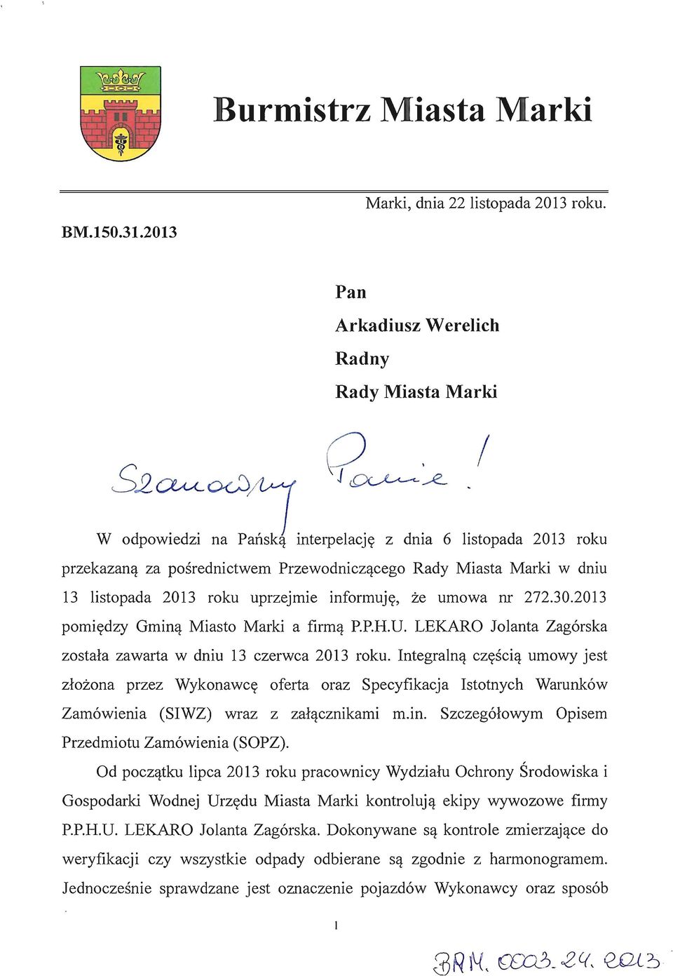2013 porniedzy Gmina Miasto Marki a firma P.P.H.D. LEKARO Jolanta Zagorska zostala zawarta w dniu 13 czerwca 2013 roku.