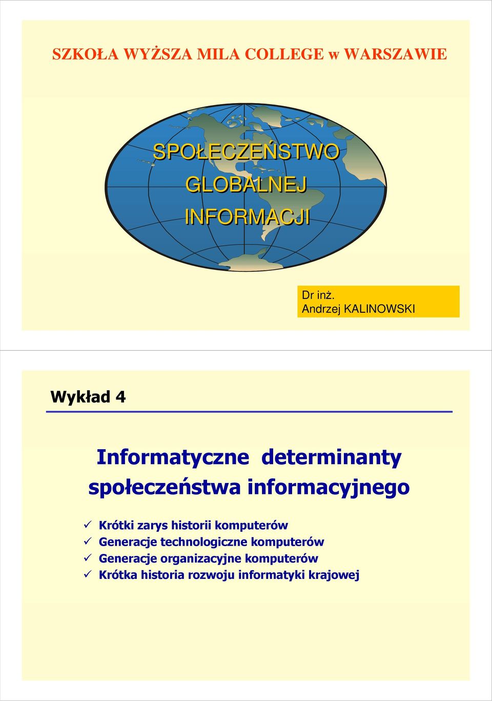 Andrzej KALINOWSKI Wykład 4 Informatyczne determinanty społeczeństwa