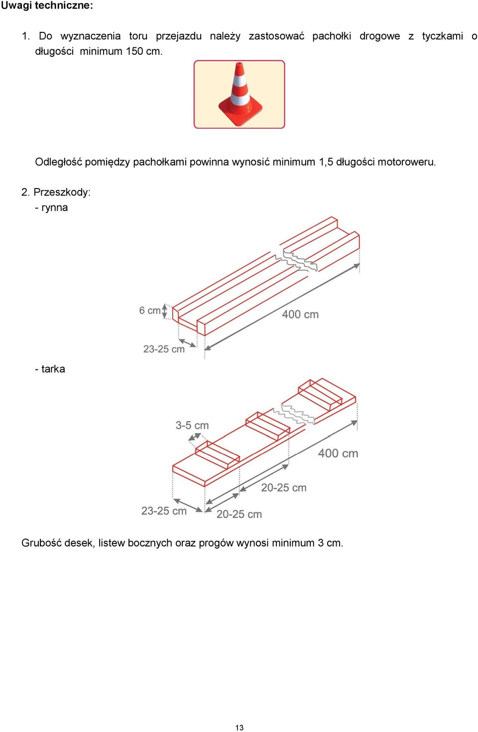 tyczkami o długości minimum 150 cm.