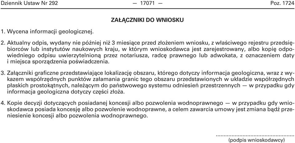 odpowiedniego odpisu uwierzytelnioną przez notariusza, radcę prawnego lub adwokata, z oznaczeniem daty i miejsca sporządzenia poświadczenia. 3.