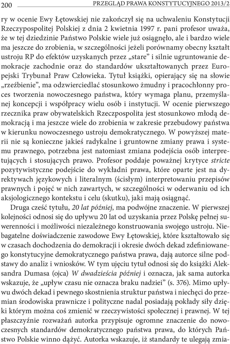 uzyskanych przez stare i silnie ugruntowanie demokracje zachodnie oraz do standardów ukształtowanych przez Europejski Trybunał Praw Człowieka.