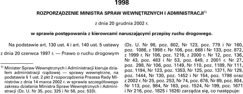 Prawo o ruchu drogowym 1) Minister Spraw Wewn trznych i Administracji kieruje dzia- em administracji rzàdowej sprawy wewn trzne, na podstawie 1 ust.