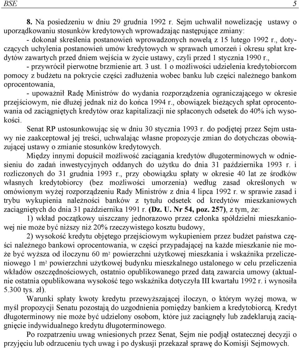 , dotyczących uchylenia postanowień umów kredytowych w sprawach umorzeń i okresu spłat kredytów zawartych przed dniem wejścia w życie ustawy, czyli przed 1 stycznia 1990 r.