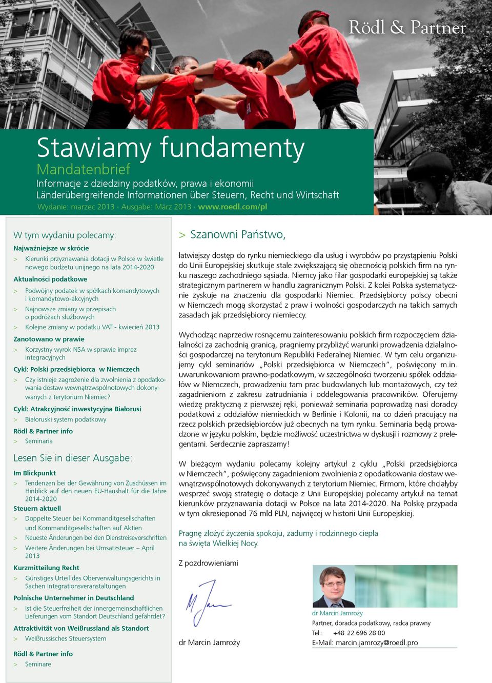 com/pl W tym wydaniu polecamy: Najważniejsze w skrócie > > Kierunki przyznawania dotacji w Polsce w świetle nowego budżetu unijnego na lata 2014-2020 Aktualności podatkowe > > Podwójny podatek w