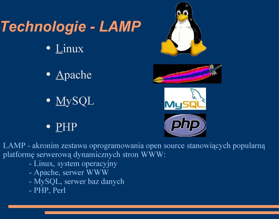 platformę serwerową dynamicznych stron WWW: - Linux, system