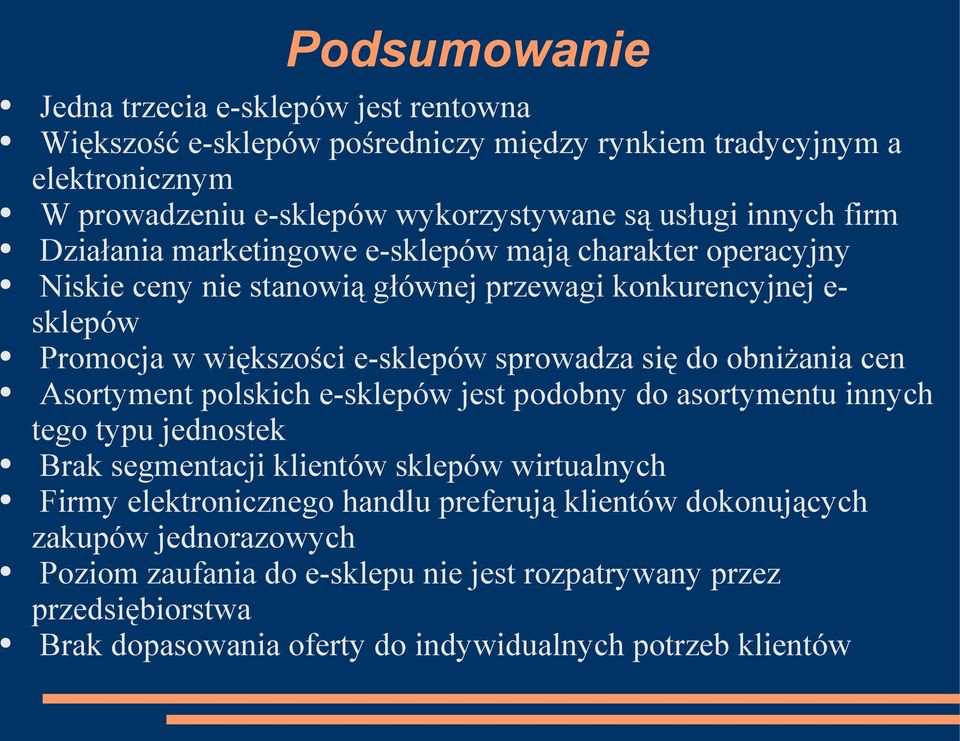 się do obniżania cen Asortyment polskich e-sklepów jest podobny do asortymentu innych tego typu jednostek Brak segmentacji klientów sklepów wirtualnych Firmy elektronicznego handlu