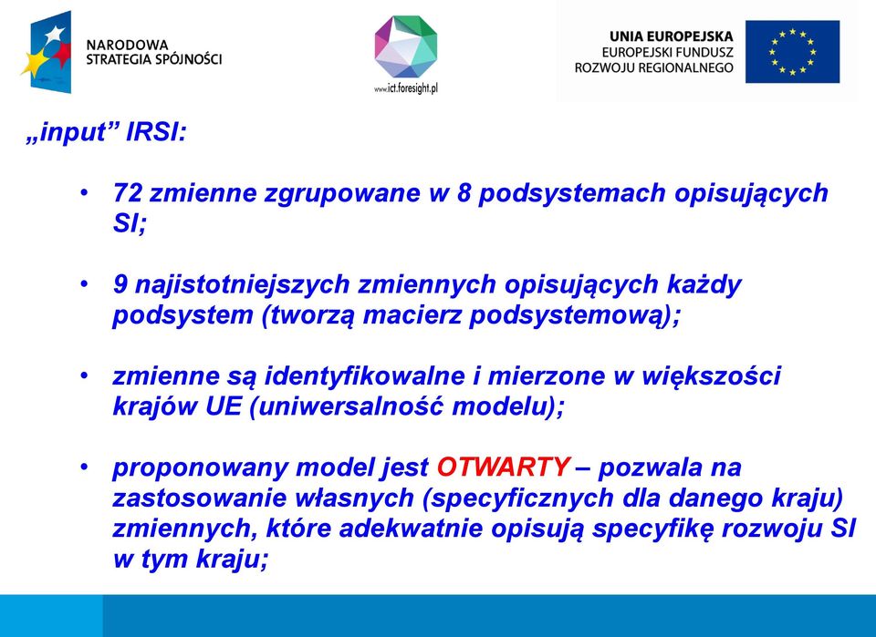 większości krajów UE (uniwersalność modelu); proponowany model jest OTWARTY pozwala na zastosowanie