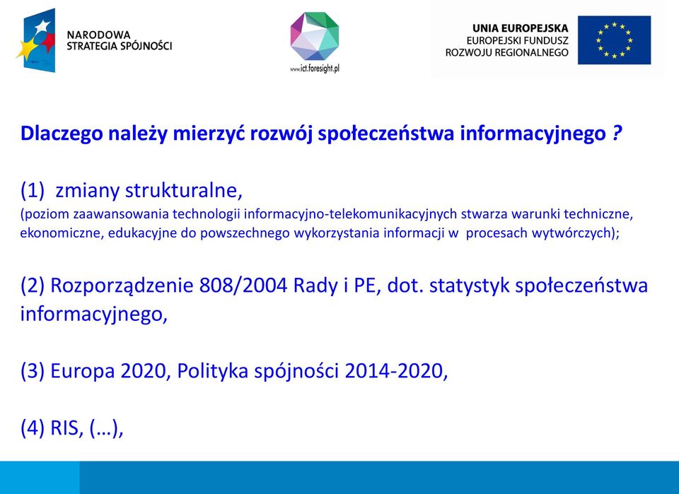 warunki techniczne, ekonomiczne, edukacyjne do powszechnego wykorzystania informacji w procesach