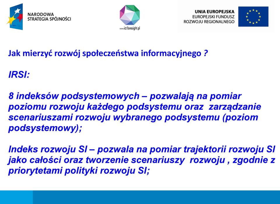 zarządzanie scenariuszami rozwoju wybranego podsystemu (poziom podsystemowy); Indeks rozwoju