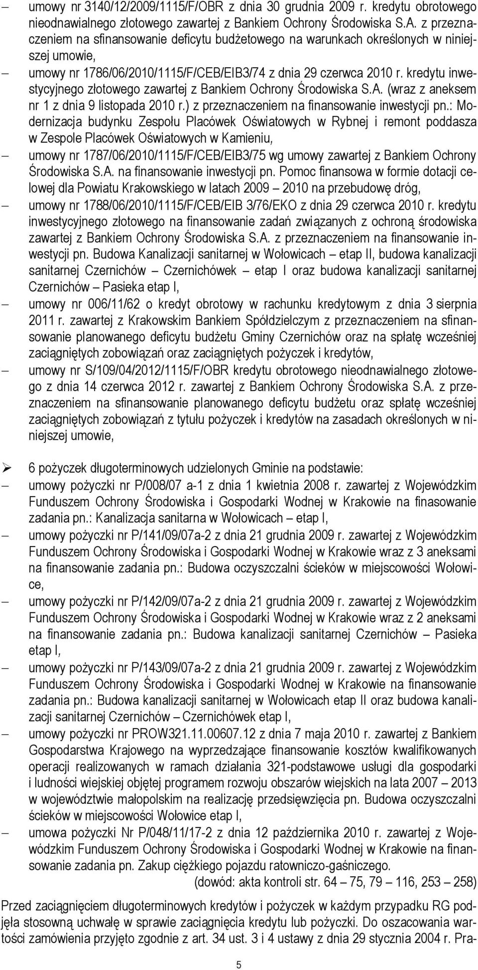 kredytu inwestycyjnego złotowego zawartej z Bankiem Ochrony Środowiska S.A. (wraz z aneksem nr 1 z dnia 9 listopada 2010 r.) z przeznaczeniem na finansowanie inwestycji pn.