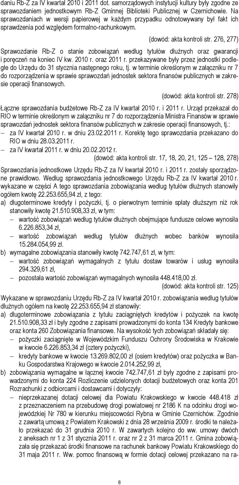 276, 277) Sprawozdanie Rb-Z o stanie zobowiązań według tytułów dłużnych oraz gwarancji i poręczeń na koniec IV kw. 2010 r. oraz 2011 r.