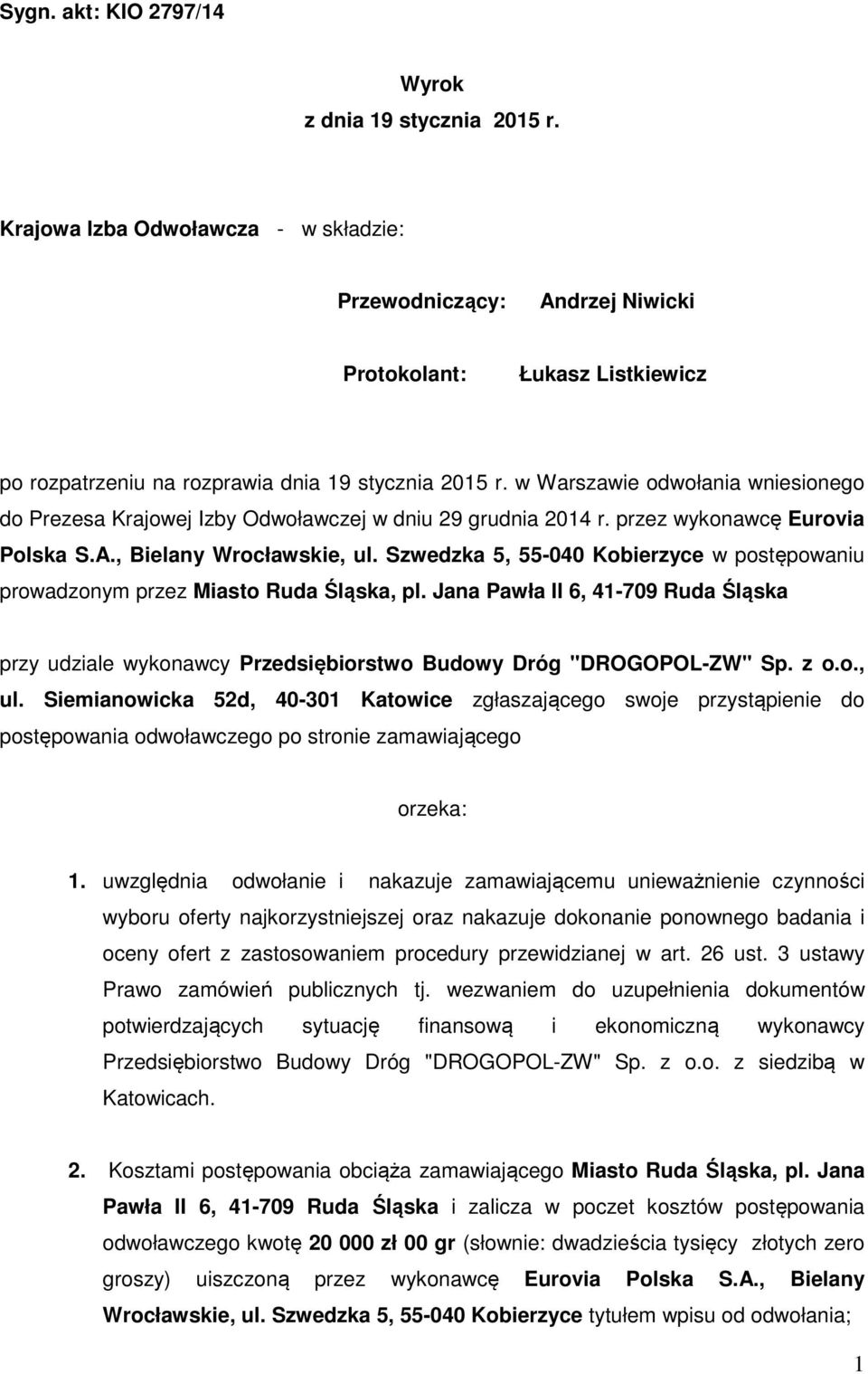 w Warszawie odwołania wniesionego do Prezesa Krajowej Izby Odwoławczej w dniu 29 grudnia 2014 r. przez wykonawcę Eurovia Polska S.A., Bielany Wrocławskie, ul.