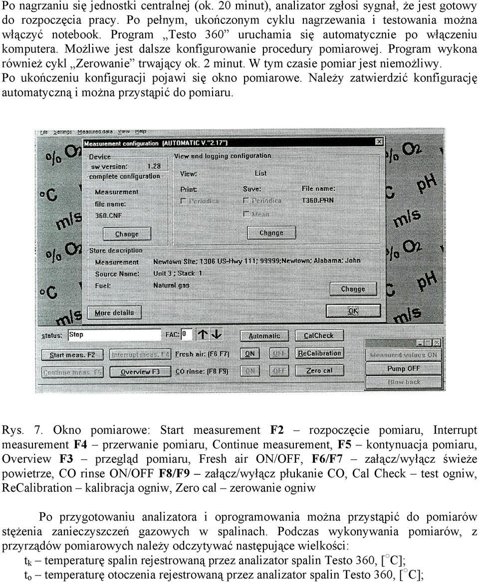 W tym czasie pomiar jest niemożliwy. Po ukończeniu konfiguracji pojawi się okno pomiarowe. Należy zatwierdzić konfigurację automatyczną i można przystąpić do pomiaru. Rys. 7.