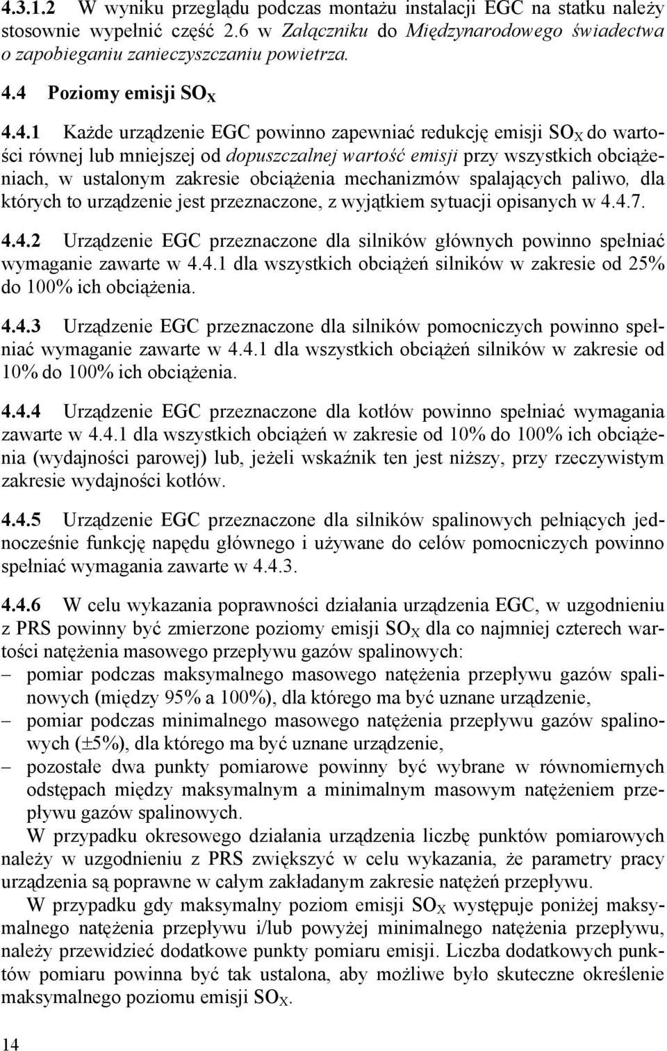 zakresie obciążenia mechanizmów spalających paliwo, dla których to urządzenie jest przeznaczone, z wyjątkiem sytuacji opisanych w 4.