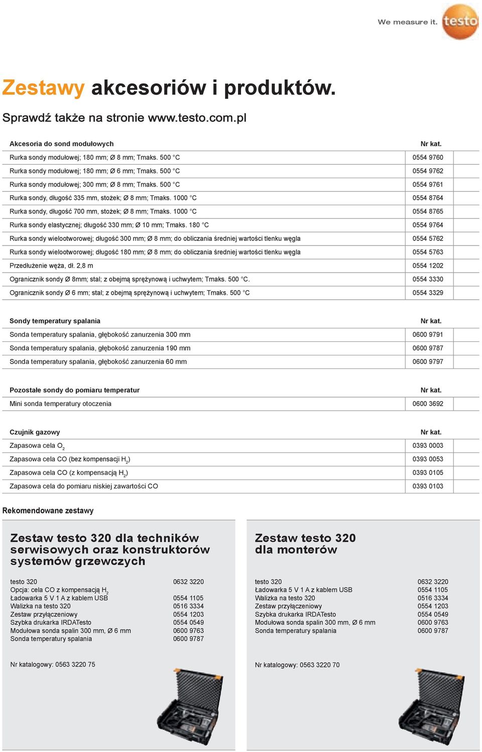 modułowej; 180 mm; Ø 6 mm; Tmaks 500 C 0554 9762 6 3 84 84 84 Rurka sondy modułowej; 300 mm; Ø 8 mm; Tmaks 500 C 0554 9761 ( ( 96 ( 84 46 4 2 : 84 Rurka sondy 8 długość 335 mm stożek; Ø 8 mm; Tmaks