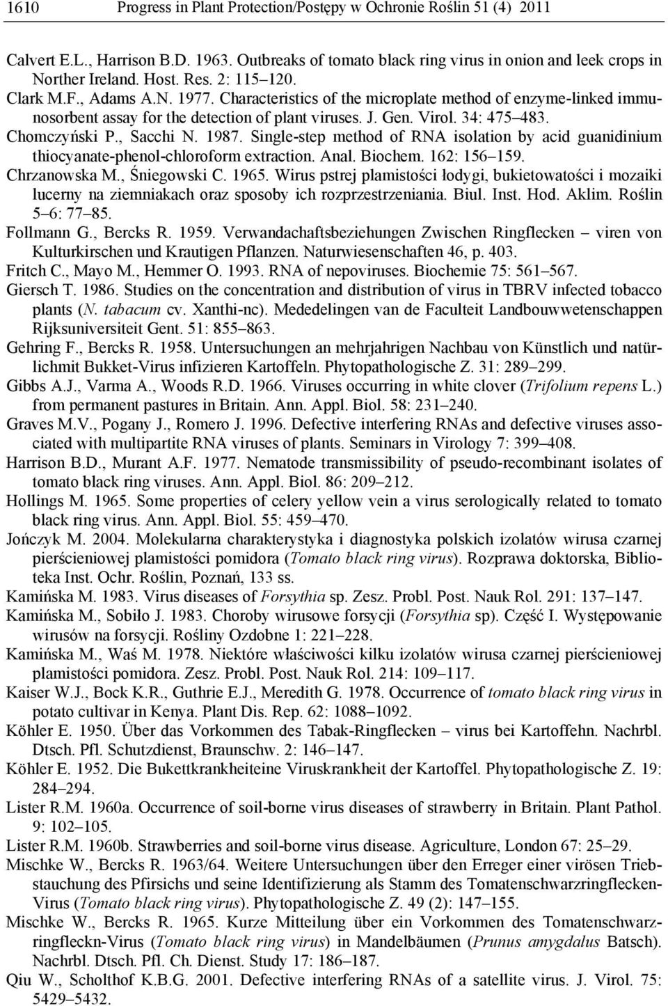 , Sacchi N. 1987. Single-step method of RNA isolation by acid guanidinium thiocyanate-phenol-chloroform extraction. Anal. Biochem. 162: 156 159. Chrzanowska M., Śniegowski C. 1965.