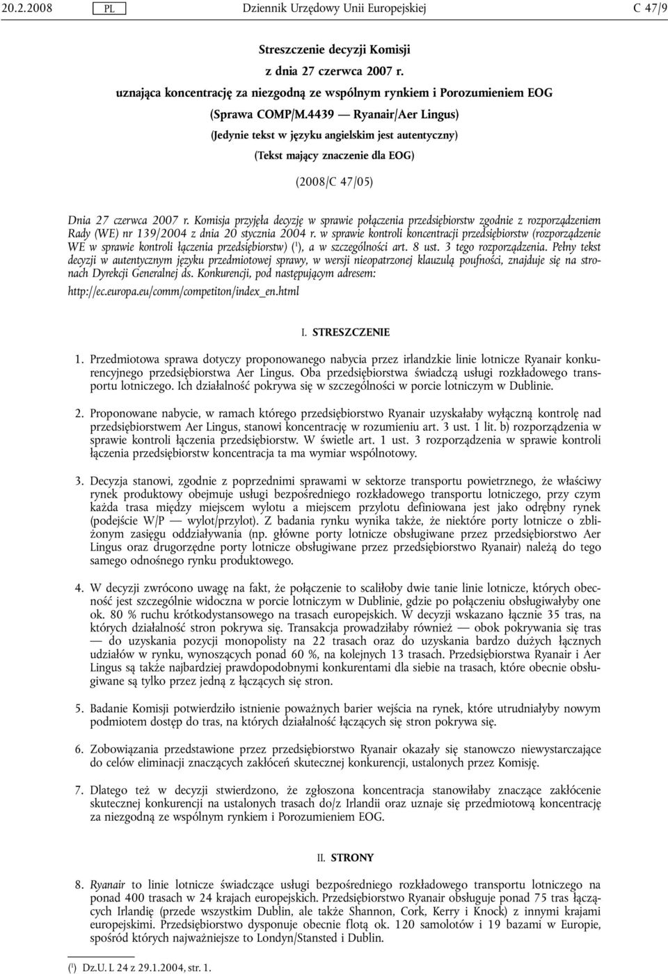 Komisja przyjęła decyzję w sprawie połączenia przedsiębiorstw zgodnie z rozporządzeniem Rady (WE) nr 139/2004 z dnia 20 stycznia 2004 r.