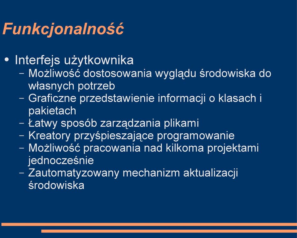 sposób zarządzania plikami Kreatory przyśpieszające programowanie Możliwość