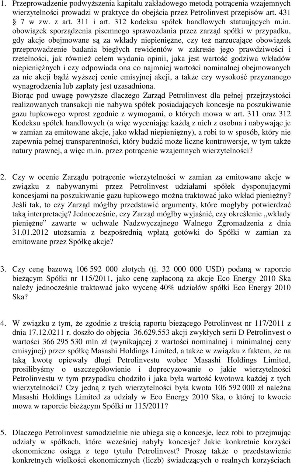 obowiązek sporządzenia pisemnego sprawozdania przez zarząd spółki w przypadku, gdy akcje obejmowane są za wkłady niepieniężne, czy też narzucające obowiązek przeprowadzenie badania biegłych