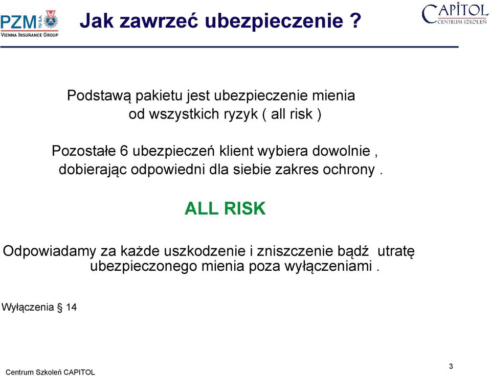 Pozostałe 6 ubezpieczeń klient wybiera dowolnie, dobierając odpowiedni dla siebie