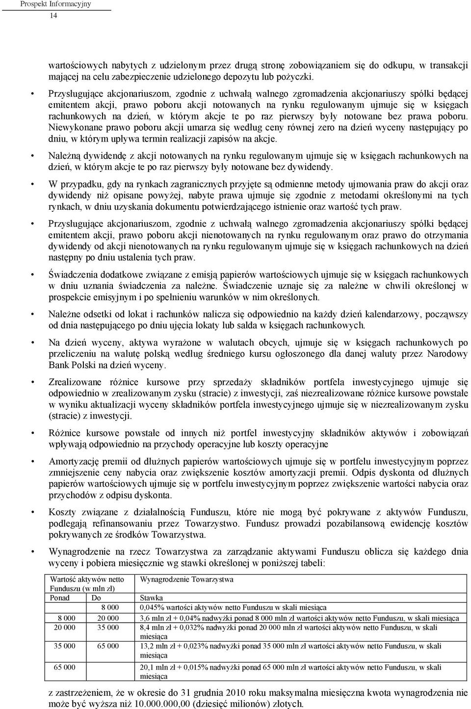 Przys uguj ce akcjonariuszom, zgodnie z uchwa walnego zgromadzenia akcjonariuszy spó ki b d cej emitentem akcji, prawo poboru akcji notowanych na rynku regulowanym ujmuje si w ksi gach rachunkowych