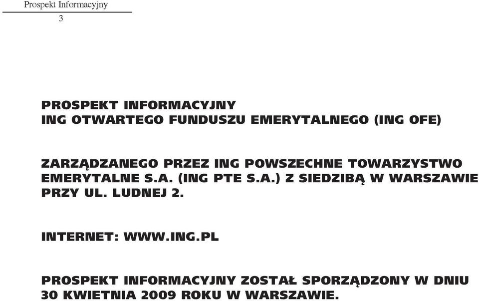 A.) z siedzibą w Warszawie przy ul. Ludnej 2. Internet: www.ing.