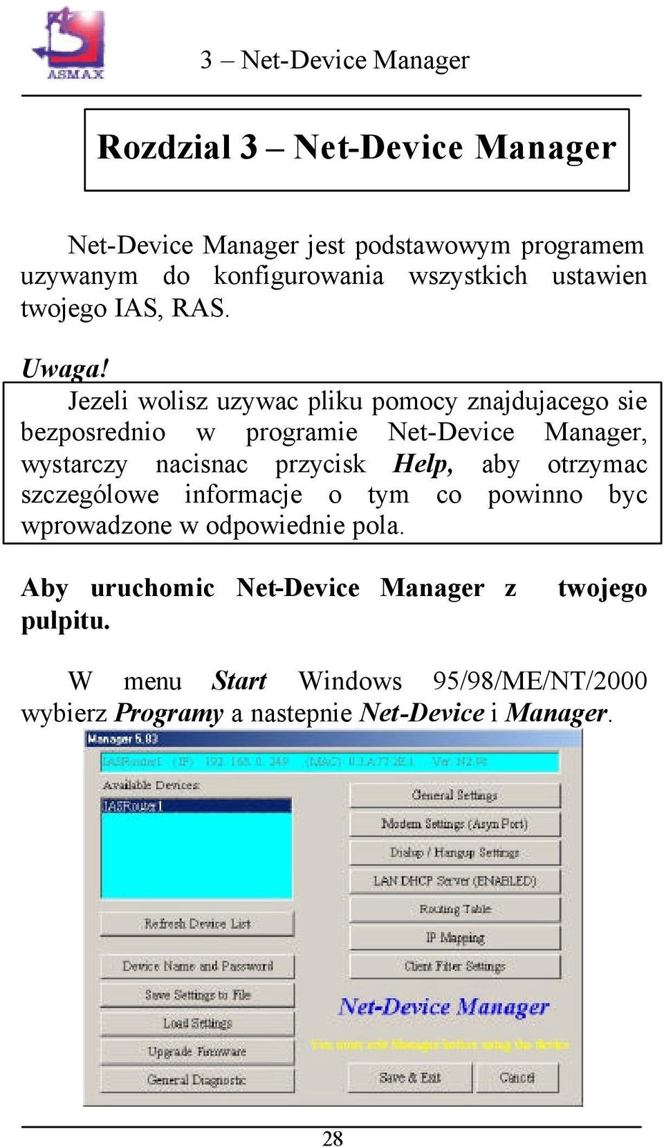 Jezeli wolisz uzywac pliku pomocy znajdujacego sie bezposrednio w programie Net-Device Manager, wystarczy nacisnac przycisk