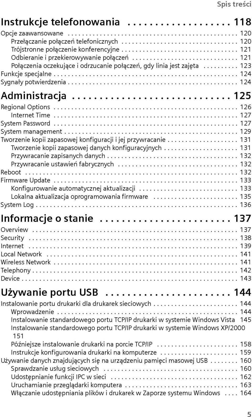 ............................. 121 Połączenia oczekujące i odrzucanie połączeń, gdy linia jest zajęta.......... 123 Funkcje specjalne.................................................... 124 Sygnały potwierdzenia.