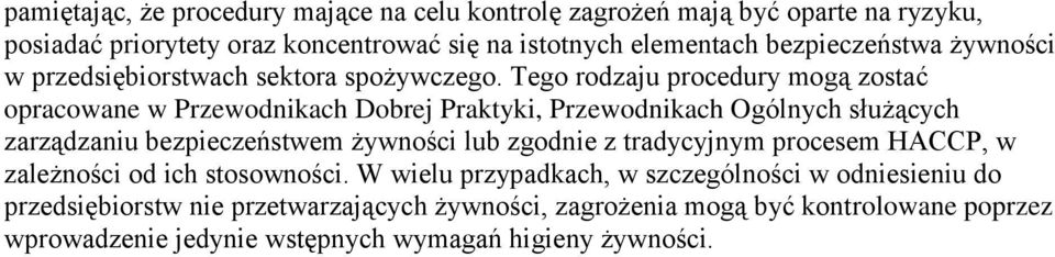 Tego rodzaju procedury mogą zostać opracowane w Przewodnikach Dobrej Praktyki, Przewodnikach Ogólnych służących zarządzaniu bezpieczeństwem żywności lub