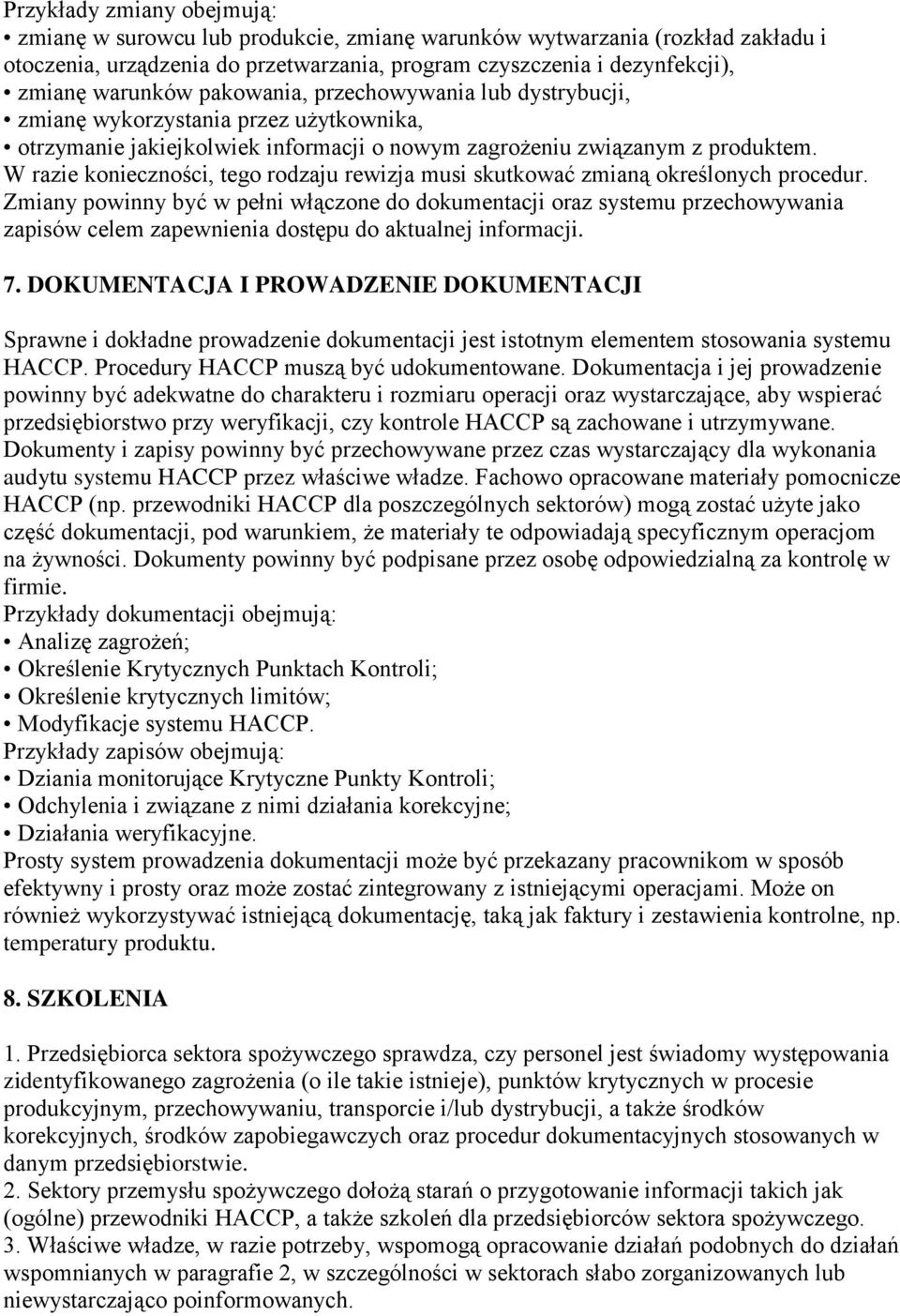 W razie konieczności, tego rodzaju rewizja musi skutkować zmianą określonych procedur.