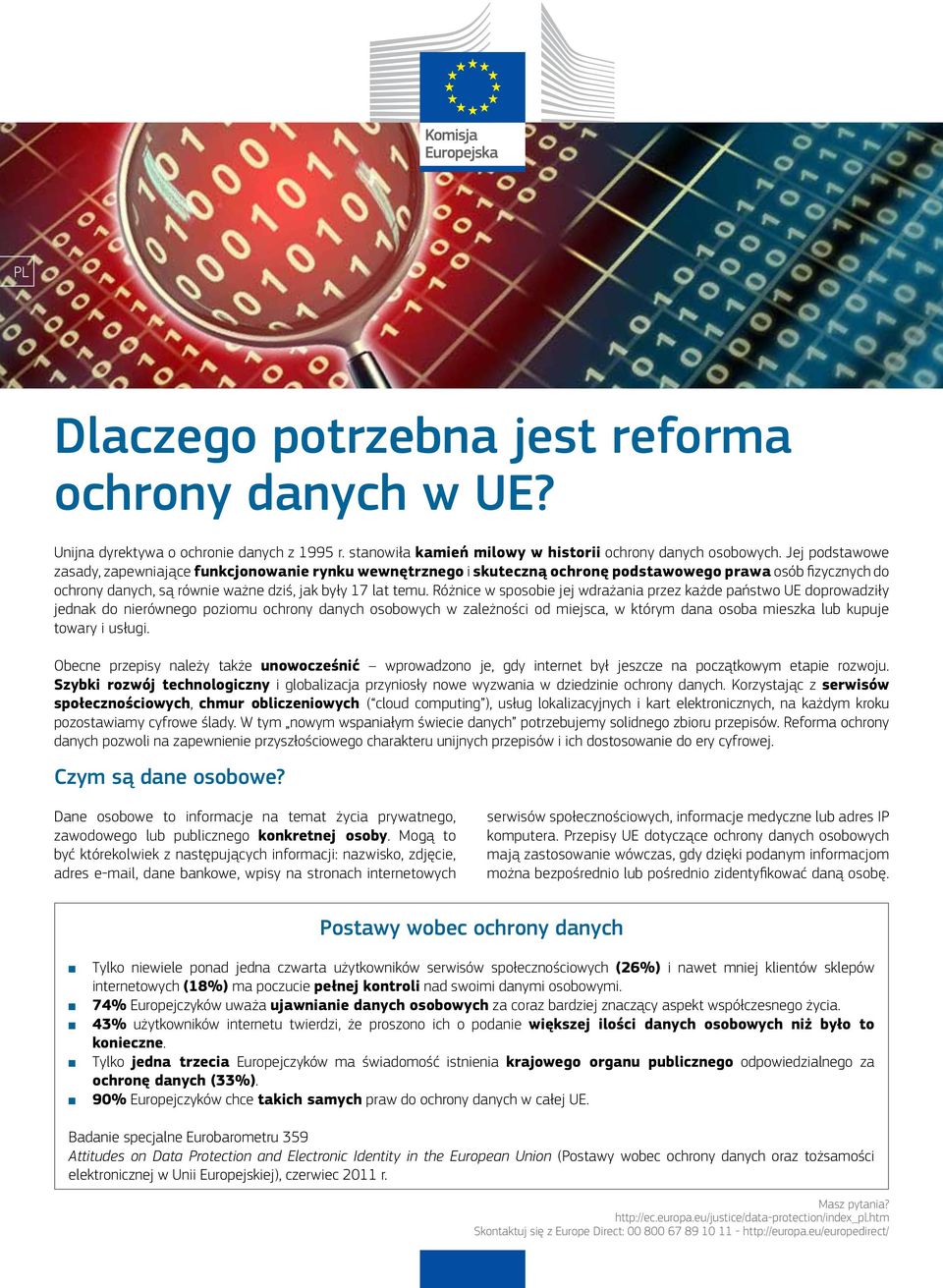 Różice w sposobie jej wdrażaia przez każde państwo UE doprowadziły jedak do ierówego poziomu ochroy daych osobowych w zależości od miejsca, w którym daa osoba mieszka lub kupuje towary i usługi.