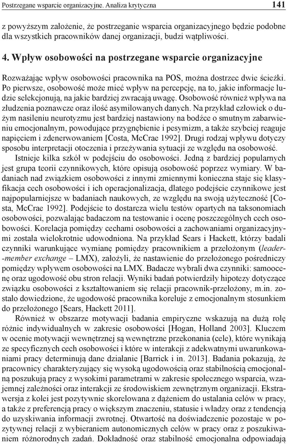 Wpływ osobowości na postrzegane wsparcie organizacyjne Rozważając wpływ osobowości pracownika na POS, można dostrzec dwie ścieżki.