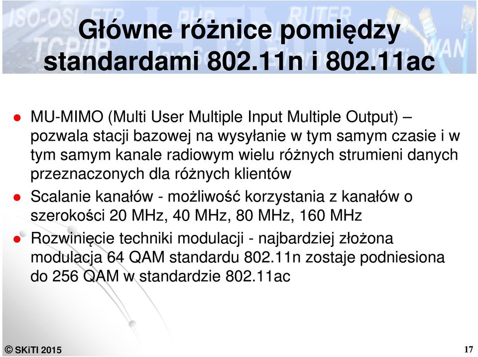 samym kanale radiowym wielu różnych strumieni danych przeznaczonych dla różnych klientów Scalanie kanałów - możliwość