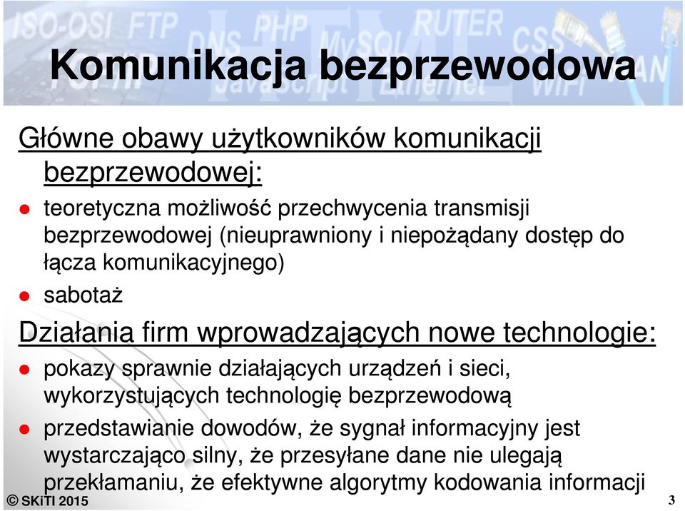 technologie: pokazy sprawnie działających urządzeń i sieci, wykorzystujących technologię bezprzewodową przedstawianie dowodów, że