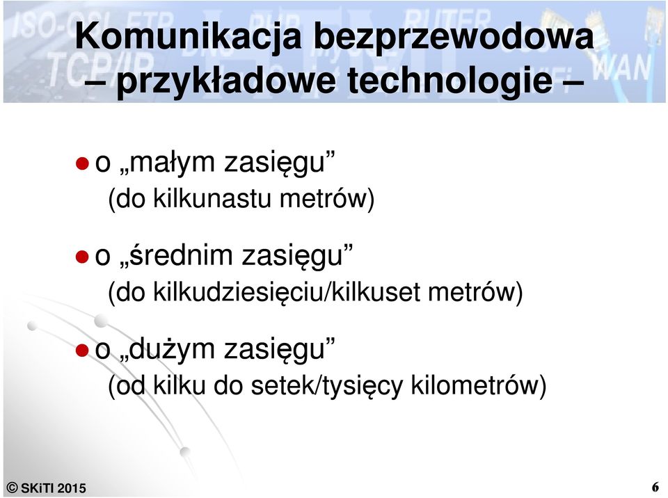 zasięgu (do kilkudziesięciu/kilkuset metrów) o dużym