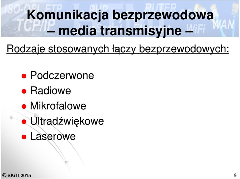 bezprzewodowych: Podczerwone Radiowe