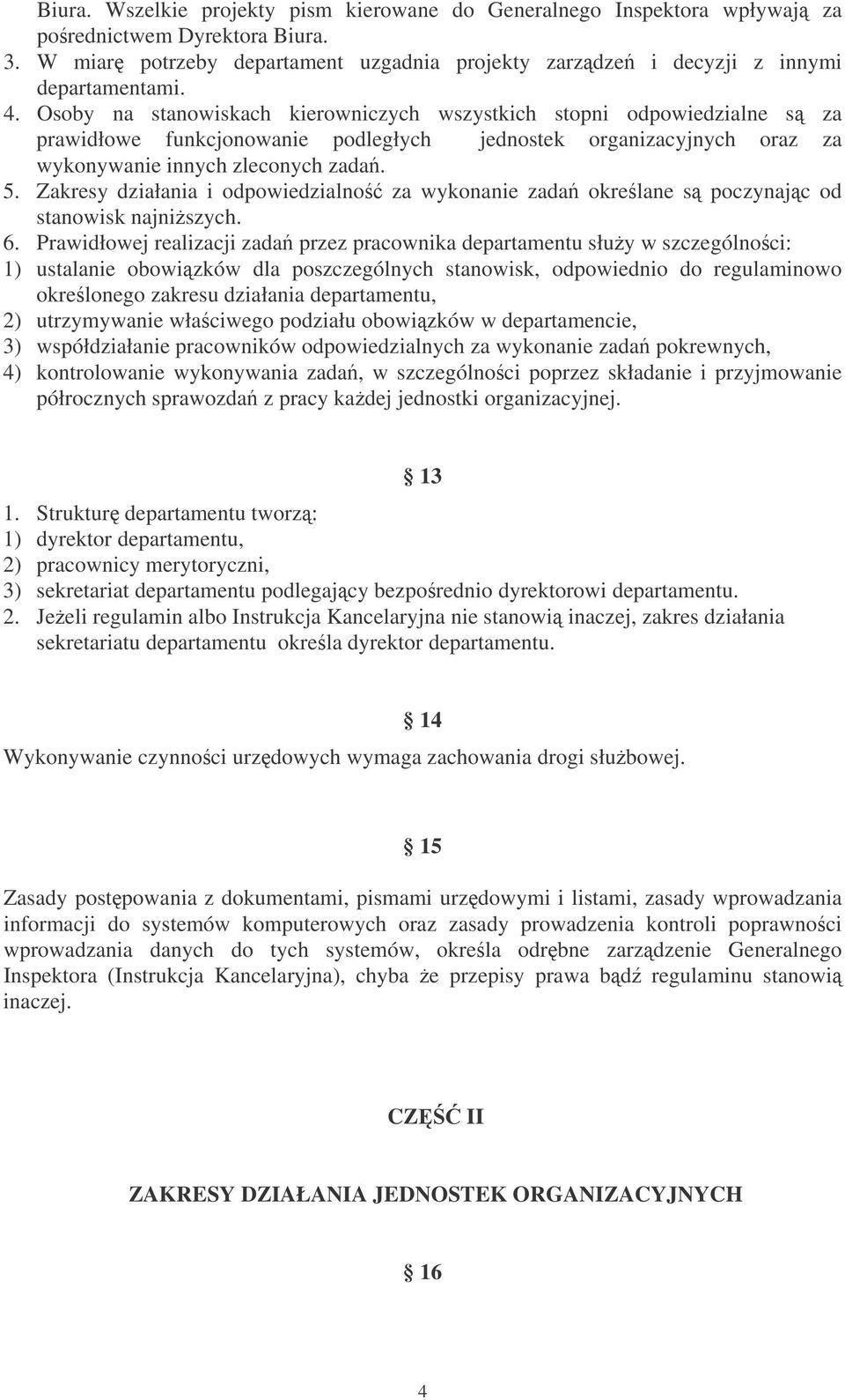 Zakresy działania i odpowiedzialno za wykonanie zada okrelane s poczynajc od stanowisk najniszych. 6.