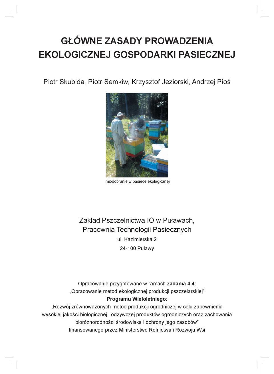 4: Opracowanie metod ekologicznej produkcji pszczelarskiej Programu Wieloletniego: Rozwój zrównoważonych metod produkcji ogrodniczej w celu zapewnienia wysokiej