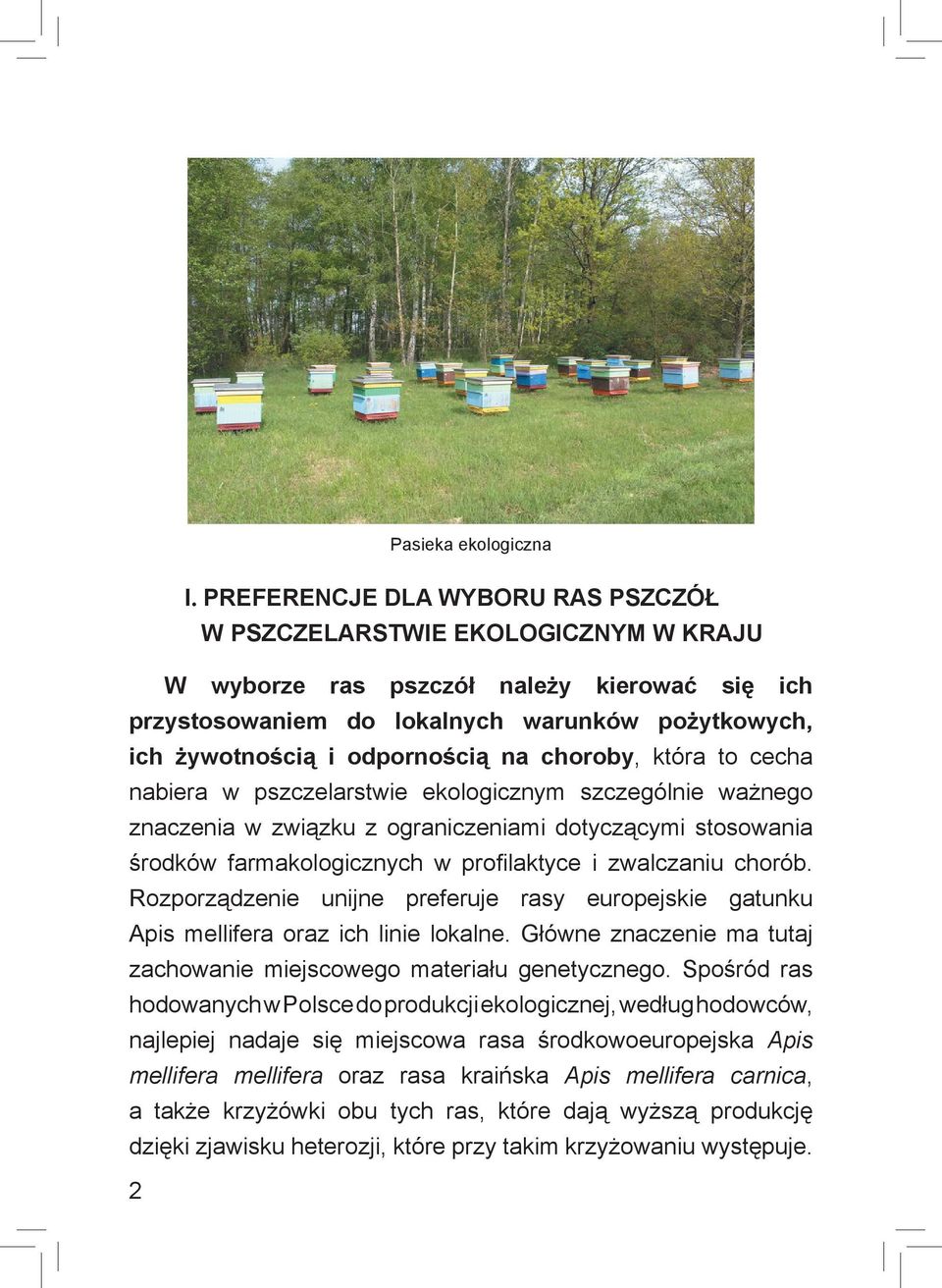 na choroby, która to cecha nabiera w pszczelarstwie ekologicznym szczególnie ważnego znaczenia w związku z ograniczeniami dotyczącymi stosowania środków farmakologicznych w profilaktyce i zwalczaniu