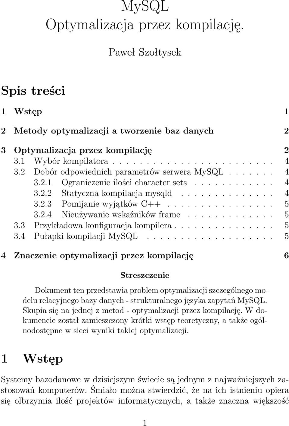 2.4 Nieużywanie wskaźników frame............. 5 3.3 Przykładowa konfiguracja kompilera............... 5 3.4 Pułapki kompilacji MySQL.