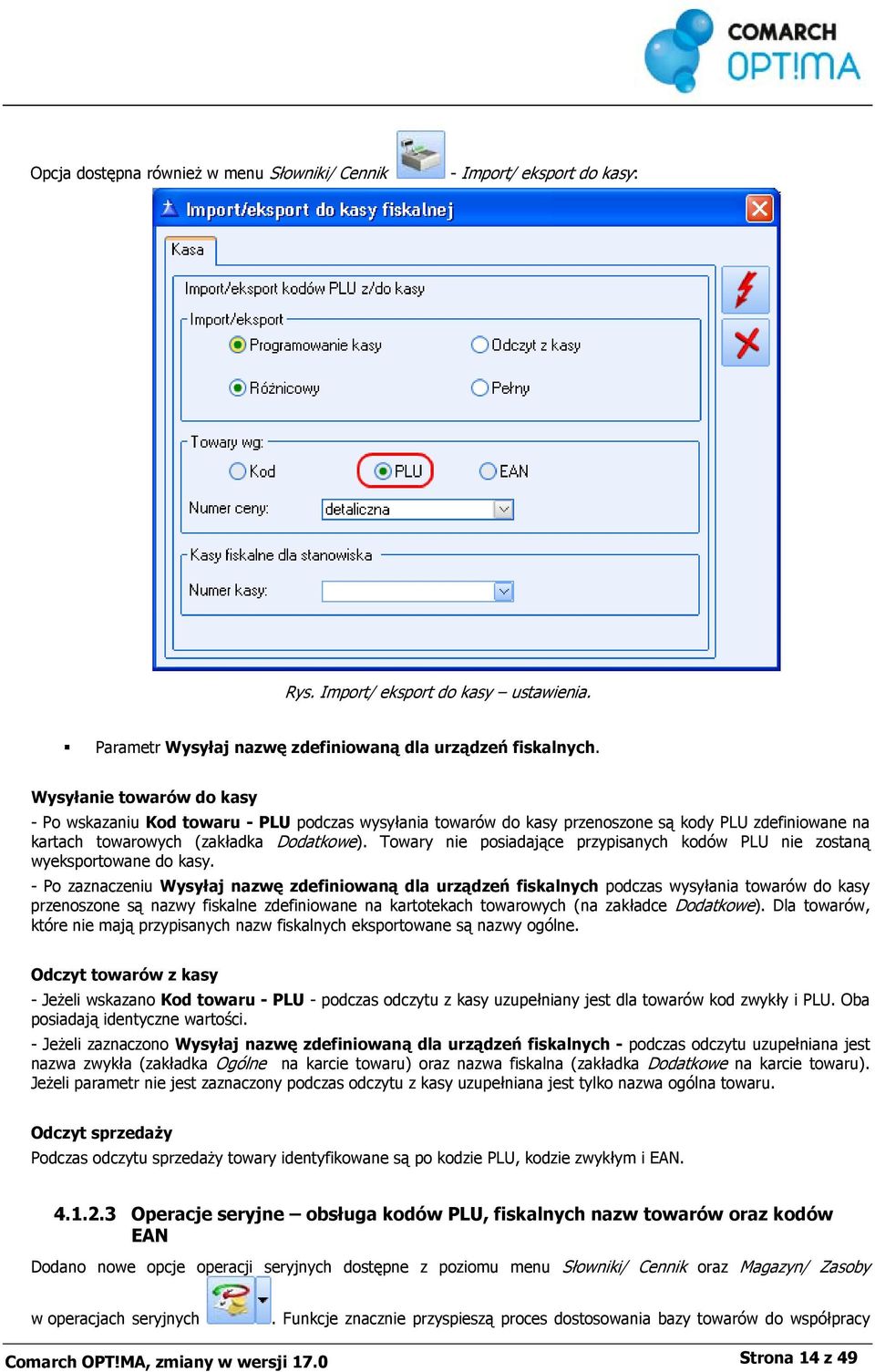 Towary nie posiadające przypisanych kodów PLU nie zostaną wyeksportowane do kasy.